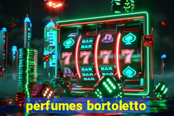 perfumes bortoletto